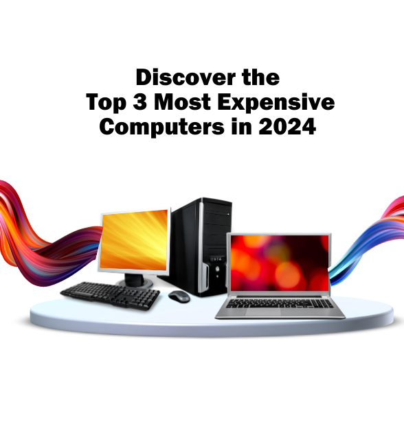 Discover the Top 3 Most Expensive Computers in 2024