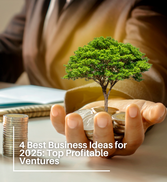 4 Best Business Ideas for 2025: Top Profitable Ventures