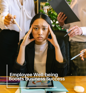 Employee Well-being Boosts Business Success